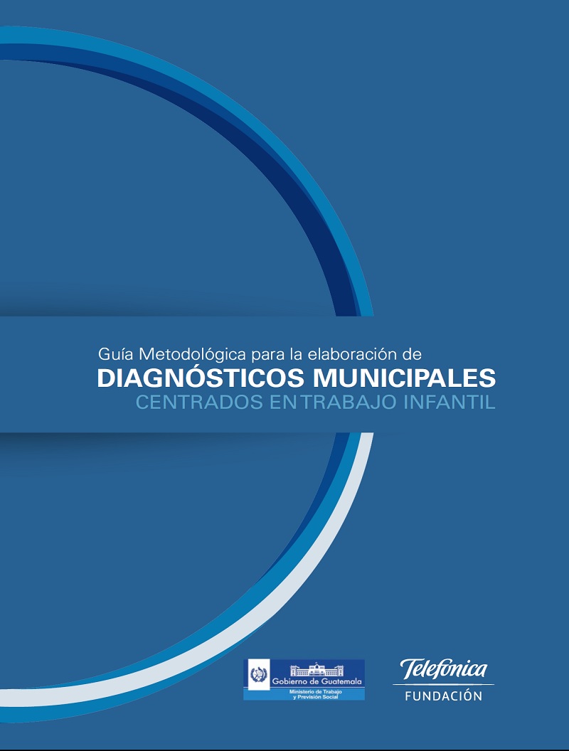 Guía metodológica para la elaboración de diagnósticos municipales centrados en trabajo infantil