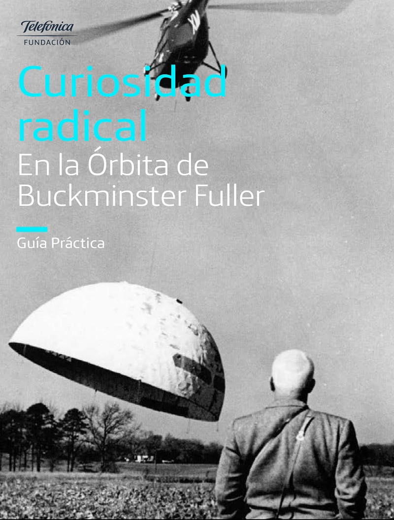 Curiosidad radical. En la órbita de Buckminster Fuller